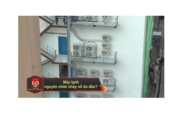 Máy lạnh, nguyên nhân cháy nổ do đâu ?